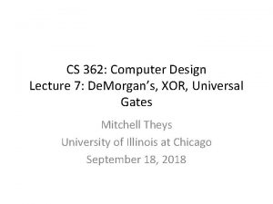 CS 362 Computer Design Lecture 7 De Morgans