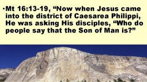 Mt 16 13 19 Now when Jesus came