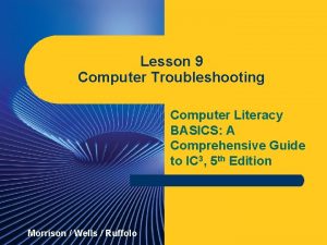 Lesson 9 Computer Troubleshooting Computer Literacy BASICS A