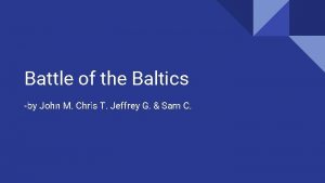 Battle of the Baltics by John M Chris