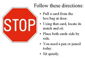 Follow these directions Pull a card from the