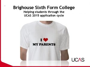 Brighouse Sixth Form College Helping students through the