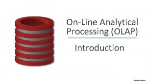 OnLine Analytical Processing OLAP Introduction Jennifer Widom Two