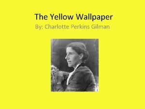 The Yellow Wallpaper By Charlotte Perkins Gilman http