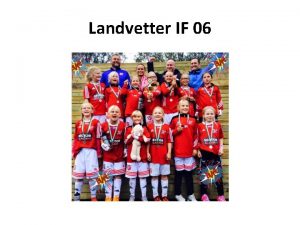 Landvetter IF 06 Mlsttning Ha skoj och vinna