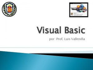 Visual Basic por Prof Luis Vallenilla Visual Basic