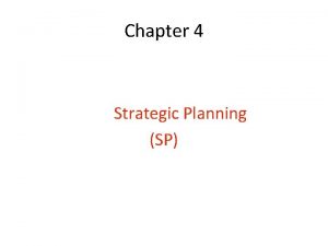 Chapter 4 Strategic Planning SP Strategic Planning Definitions