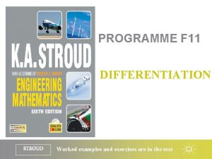 PROGRAMME F 11 DIFFERENTIATION STROUD Worked examples and
