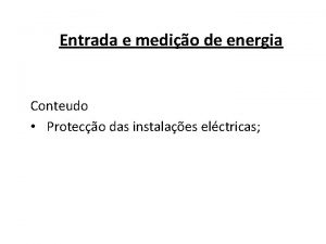 Entrada e medio de energia Conteudo Proteco das