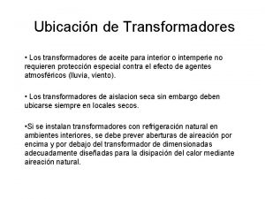 Ubicacin de Transformadores Los transformadores de aceite para