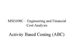 MSE 608 C Engineering and Financial Cost Analysis