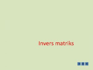 Invers matriks INVERS MATRIKS Definisi Jika A dan