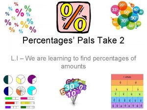 Percentages Pals Take 2 L I We are