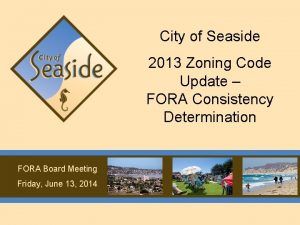 City of Seaside 2013 Zoning Code Update FORA