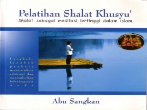 PELATIHAN SHALAT KHUSYU shalat sebagai meditasi tertinggi dalam