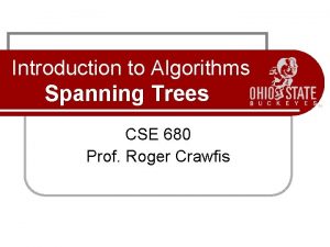 Introduction to Algorithms Spanning Trees CSE 680 Prof