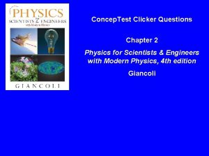Concep Test Clicker Questions Chapter 2 Physics for