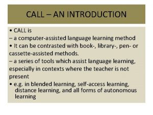 CALL AN INTRODUCTION CALL is a computerassisted language