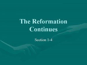 The Reformation Continues Section 1 4 New Protestants