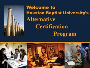 Welcome to Houston Baptist Universitys Alternative Certification Program