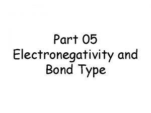 Part 05 Electronegativity and Bond Type 1 Types