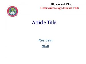 GI Journal Club Gastroenterology Journal Club Article Title