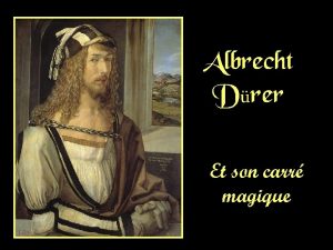 Albrecht Drer Et son carr magique Albrecht Drer