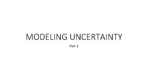 MODELING UNCERTAINTY Part 1 Agenda Monty Hall problem