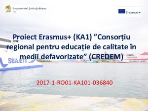 Proiect Erasmus KA 1 Consoriu regional pentru educaie