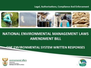 NATIONAL ENVIRONMENTAL MANAGEMENT LAWS AMENDMENT BILL ONE ENVIRONMENTAL