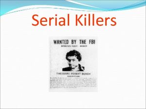 Serial Killers Serial Murders Serial murders repetitive homicides