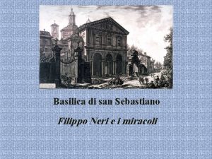 Basilica di san Sebastiano Filippo Neri e i