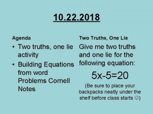 10 22 2018 Agenda Two Truths One Lie