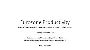Eurozone Productivity Europes Productivity Conundrum Cyclical Structural or