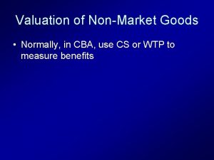 Valuation of NonMarket Goods Normally in CBA use