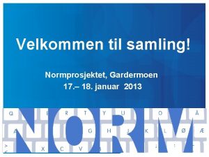 Velkommen til samling Normprosjektet Gardermoen 17 18 januar
