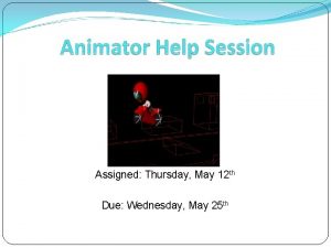 Assigned Thursday May 12 th Due Wednesday May