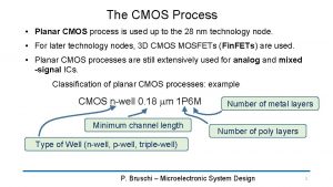 The CMOS Process Planar CMOS process is used