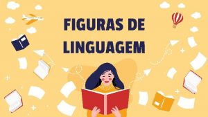 FIGURAS DE LINGUAGEM As figuras de linguagem so