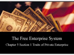The Free Enterprise System Chapter 5 Section 1