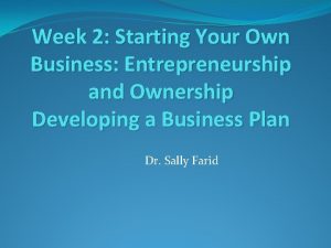 Week 2 Starting Your Own Business Entrepreneurship and