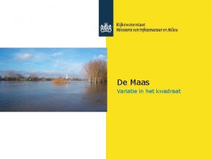 De Maas Variatie in het kwadraat Onderwerpen Algemeen