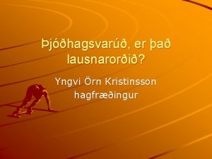 jhagsvar er a lausnarori Yngvi rn Kristinsson hagfringur