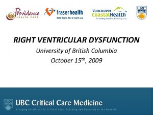 RIGHT VENTRICULAR DYSFUNCTION University of British Columbia October
