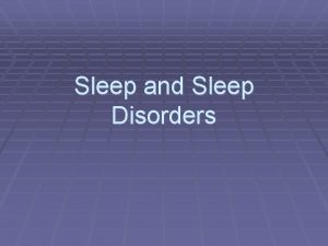 Sleep and Sleep Disorders Neural Control of Sleep