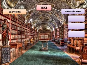 TEXT Sachtexte Literarische Texte TEXT Sachtexte Literarische Texte