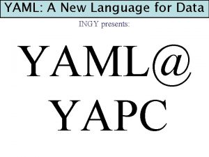 YAML A New Language for Data INGY presents