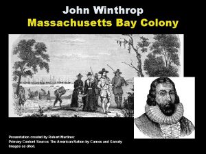 John Winthrop Massachusetts Bay Colony Presentation created by