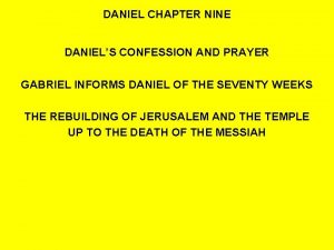 DANIEL CHAPTER NINE DANIELS CONFESSION AND PRAYER GABRIEL