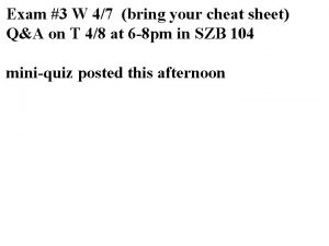 Exam 3 W 47 bring your cheat sheet